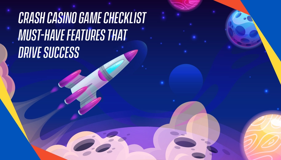 Crash Casino Game Checklist: Must-have Features that Drive Success