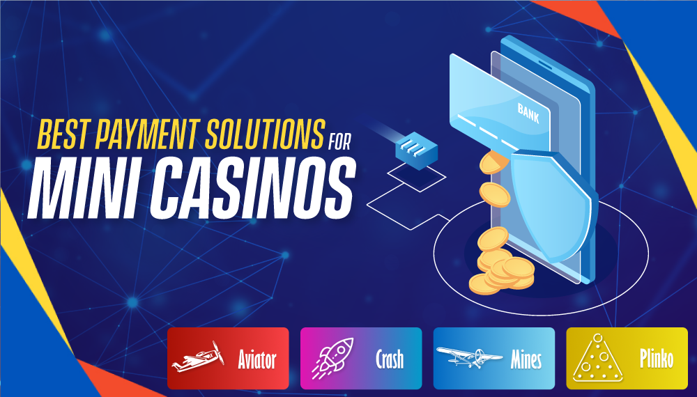 Best Payment Solutions for Mini Casinos