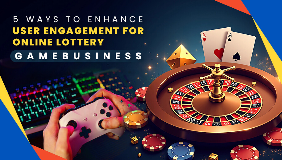 5-ways-to-enhance-user-engagement-for-online-lottery-games-business (1)