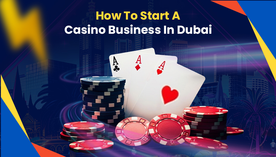 How To Start A Casino Business In Dubai