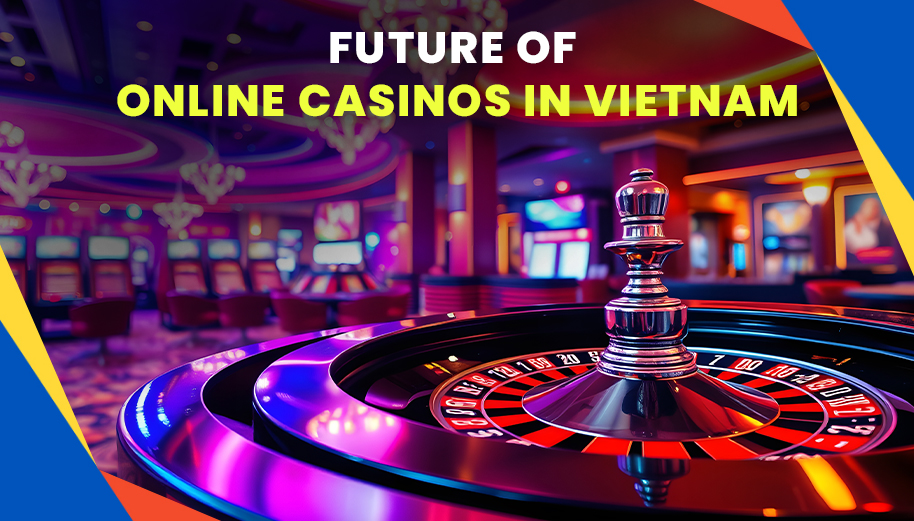 How to Start a Casino Business In Vietnam