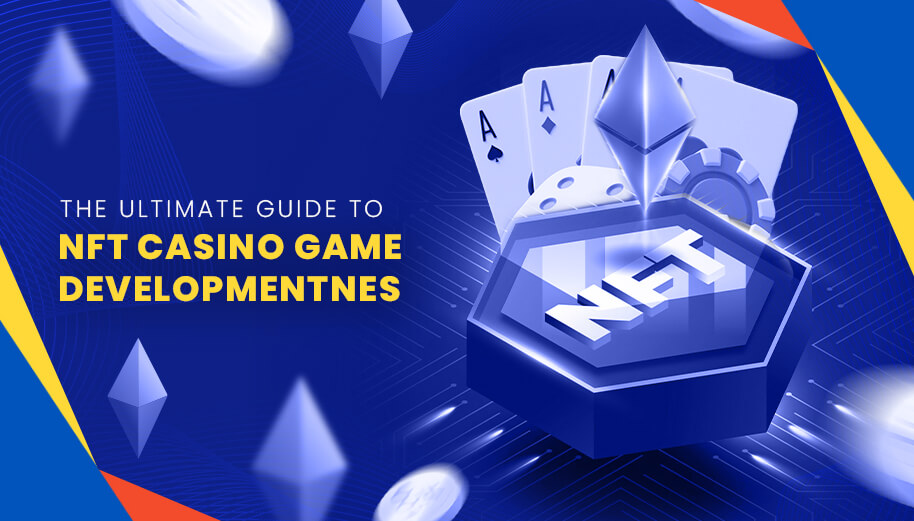 The Ultimate Guide to NFT Casino Game Development